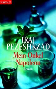 Cover of: Mein Onkel Napoleon. by Īraj Pizishkzād