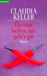 Cover of: Du wirst lachen, mir geht's gut.