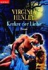 Cover of: Kerker der Liebe. by Virginia Henley