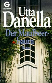 Cover of: Der Maulbeerbaum. Roman. by Utta Danella