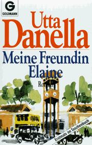 Cover of: Meine Freundin Elaine. Roman. by Utta Danella
