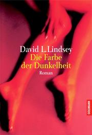 Cover of: Die Farbe der Dunkelheit. by David Lindsey