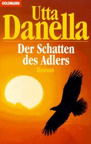 Der Schatten des Adlers. Roman by Utta Danella