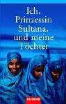Cover of: Ich, Prinzessin Sultana, und meine Töchter. Ein Leben hinter tausend Schleiern.