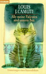 Cover of: Alle meine Patienten sind unterm Bett. Erinnerungen eines Katzendoktors. by Louis J. Camuti, Marilyn Frankel , Haskel Frankel, Louis J. Camuti