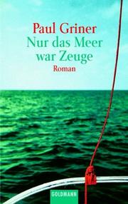 Cover of: Nur das Meer war Zeuge. by Paul Griner