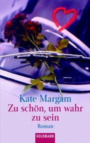 Cover of: Zu schön, um wahr zu sein. by Kate Margam