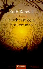 Cover of: Flucht ist kein Entkommen. by Ruth Rendell, Ruth Rendell