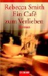 Cover of: Ein Cafe zum Verlieben. by Rebecca Smith