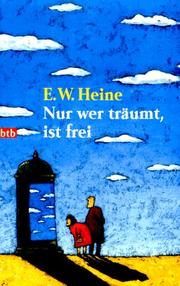 Cover of: Nur wer träumt, ist frei by Ernst W. Heine, Ernst W. Heine