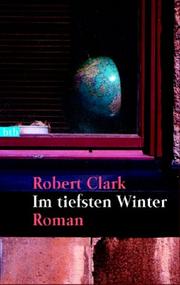 Cover of: Im tiefsten Winter. by Robert Clark