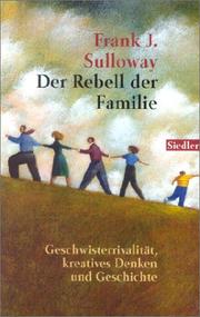 Cover of: Der Rebell der Familie. Geschwisterrivalität, kreatives Denken und Geschichte. by Frank J. Sulloway