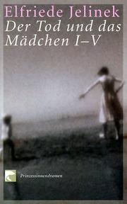 Der Tod und das Mädchen 1 - 5. Prinzessinnendramen by Elfriede Jelinek