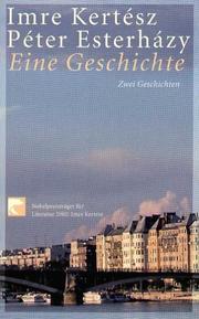 Cover of: Eine Geschichte. Zwei Geschichten. by Imre Kertész, Imre Kertész, Peter Esterhazy