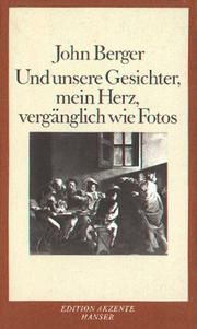 Cover of: Und unsere Gesichter, mein Herz, vergänglich wie Fotos. by John Berger