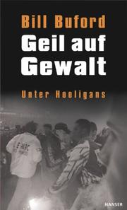 Cover of: Geil auf Gewalt. Unter Hooligans. by Bill Buford