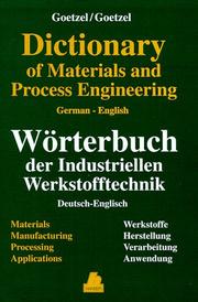 Dictionary of Materials and Process Engineering by Claus G. Goetzel, Lilo K. Goetzel