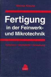 Cover of: Fertigung in der Feinwerk- und Mikrotechnik. Verfahren, Werkstoffe, Gestaltung.