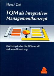 Cover of: TQM als integratives Managementkonzept. Das Europäische Qualitätsmodell und seine Umsetzung. by Klaus J. Zink