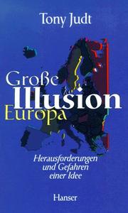 Cover of: Große Illusion Europa? Herausforderungen und Gefahren einer Idee. by Tony Judt