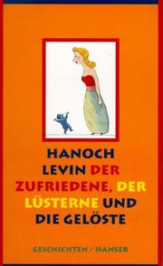 Cover of: Der Zufriedene, der Lüsterne und die Gelöste. Geschichten.