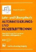 Cover of: Lehr- und Übungsbuch Automatisierungs- und Prozeßleittechnik. Eine Einführung für Ingenieure und Wirtschaftsingenieure.