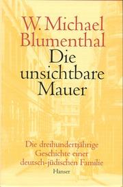 Cover of: Die unsichtbare Mauer. by Michael W. Blumenthal