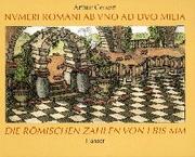 Cover of: Die römischen Zahlen von I bis MM. Numeri romani ab uno ad duo milia.