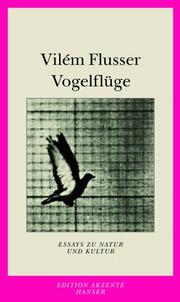 Cover of: Vogelflüge. Essays zu Natur und Kultur.