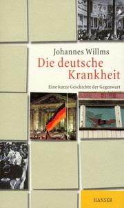 Cover of: Die deutsche Krankheit. Eine kurze Geschichte der Gegenwart.