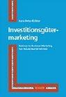 Cover of: Investitionsgütermarketing. Business-to- Business- Marketing von Industrieunternehmen.