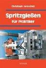 Cover of: Spritzgießen für Praktiker. by Christoph Jaroschek