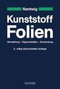 Cover of: Kunststoff- Folien. Herstellung, Eigenschaften, Anwendung. by Joachim Nentwig