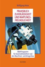 Cover of: Praxisbuch Zuverlässigkeit und Wartungsfreundlichkeit by Wolfgang Heise