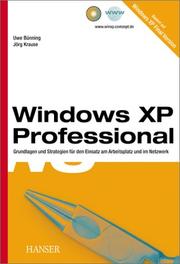 Cover of: Windows XP Professional. Grundlagen und Strategien für den Einsatz am Arbeitsplatz und im Netzwerk by Uwe Bünning, Jörg Krause