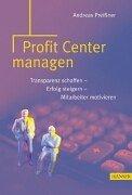 Cover of: Profit Center managen. Transparenz schaffen, Erfolg steigern, Mitarbeiter motivieren.