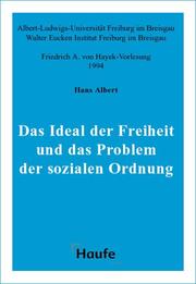 Cover of: Das Ideal der Freiheit und das Problem der sozialen Ordnung. Friedrich A. von Hayek - Vorlesung 1994.