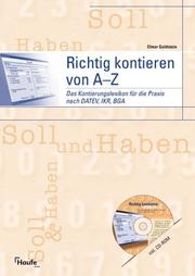 Cover of: Richtig kontieren von A-Z. Das Kontierungslexikon für die Praxis nach DATEV, IKR, BGA.