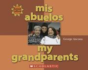 Mis abuelos = by George Ancona, Alma Flor Ada, F. Isabel Campoy