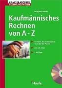 Cover of: Kaufmännisches Rechnen von A - Z. Formeln, Rechenbeispiele, Tipps für die Praxis.