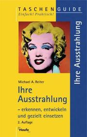 Cover of: Ihre Ausstrahlung - erkennen, entwickeln und gezielt einsetzen. by Michael A. Reiter, Michael A. Reiter