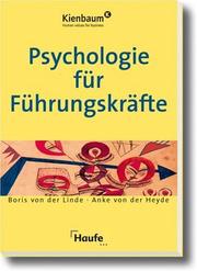 Psychologie für Führungskräfte. by Boris Von der Linde, Anke Von der Heyde