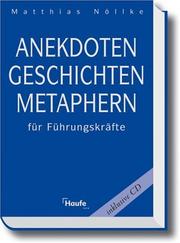 Cover of: Anekdoten, Geschichten, Metaphern für Führungskräfte. Mit CD-ROM. by Matthias Nöllke, Matthias Nöllke