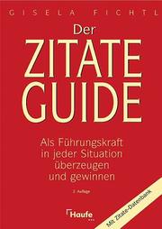 Cover of: Der ZitateGuide. Als Führungskraft in jeder Situation überzeugen und gewinnen.