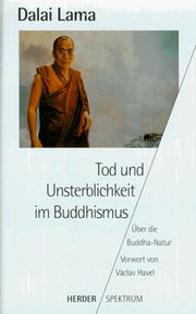 Cover of: Tod und Unsterblichkeit im Buddhismus by His Holiness Tenzin Gyatso the XIV Dalai Lama, Peter. Michel