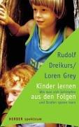 Cover of: Kinder lernen aus den Folgen. Wie man sich Schimpfen und Strafen sparen kann. by Rudolf Dreikurs, Loren Grey