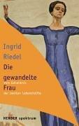 Cover of: Die gewandelte Frau. Vom Geheimnis der zweiten Lebenshälfte.