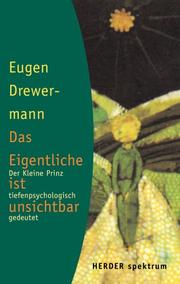Cover of: Das Eigentliche ist unsichtbar. Der Kleine Prinz tiefenpsychologisch gedeutet.