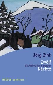 Cover of: Zwölf Nächte. Was Weihnachten bedeutet. by Jörg Zink