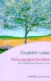 Cover of: Heilungsgeschichten. Wie Logotherapie Menschen hilft.